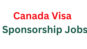 List Of Jobs To Get Canada Visa Sponsorship